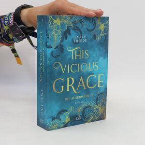 This vicious grace - die Auserwählte