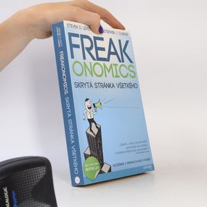 Freakonomics : skrytá stránka všetkého