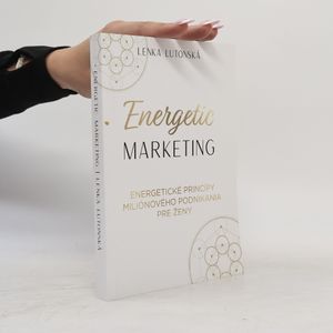 Energetic Marketing. Energetické princípy miliónového podnikania pre ženy.