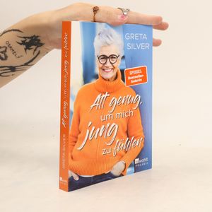 Alt genug, um mich jung zu fühlen