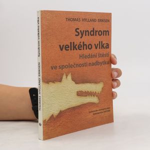 Syndrom velkého vlka : hledání štěstí ve společnosti nadbytku