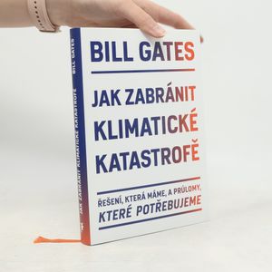 Jak zabránit klimatické katastrofě : řešení, která máme, a průlomy, které potřebujeme