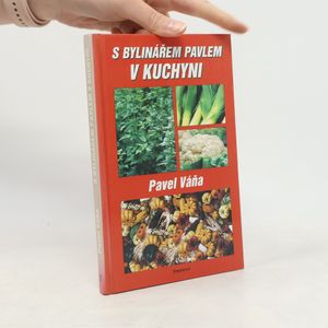 S bylinářem Pavlem v kuchyni