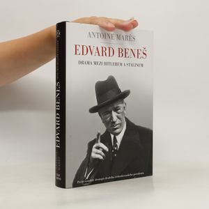 Edvard Beneš. od slávy k propasti. Drama mezi Hitlerem a Stalinem