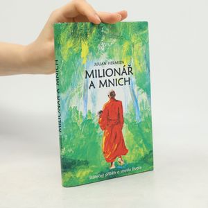 Milionář a mnich. Skutečný příběh o smyslu života