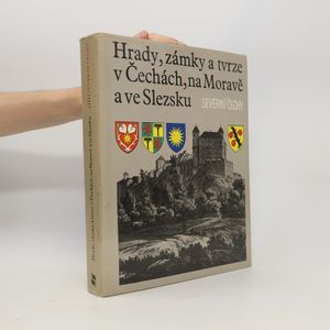 Hrady, zámky a tvrze v Čechách, na Moravě a ve Slezsku III. Severní Čechy