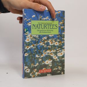Naturtees: Die geheime Wirkung der Kräutertees