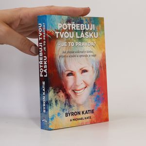 Potřebuji tvou lásku - je to pravda? : jak přestat usilovat o lásku, přijetí a uznání a opravdu je najít