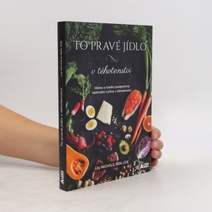 To pravé jídlo v těhotenství : vědou a tradicí podpořená optimální výživa v těhotenství