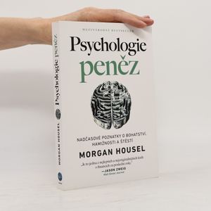 Psychologie peněz. Nadčasové poznatky o bohatství, hamižnosti a štěstí