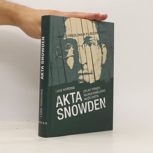 Akta Snowden. Úplný příběh nejhledanějšího muže světa