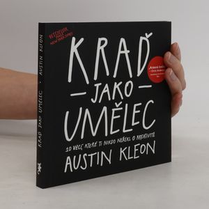 Kraď jako umělec. 10 věcí, které ti nikdo neřekl o kreativitě