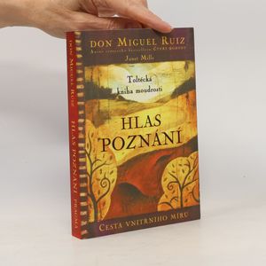 Hlas poznání. Toltécká kniha moudrosti