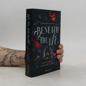 Beneath the Ivy. The Witches of Silvercrest Coven