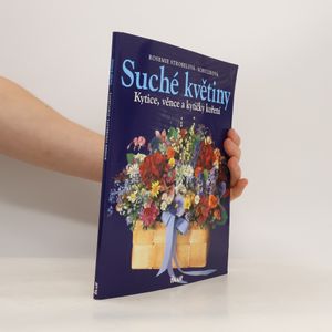 Suché květiny : kytice, věnce a kytičky koření