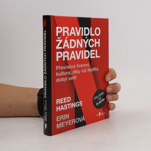 Pravidlo žádných pravidel. Převratná firemní kultura, díky níž Netflix dobyl svět