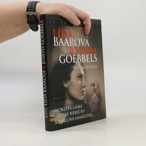 Lída Baarová & Joseph Goebbels. Prokletá láska české herečky a ďáblova náměstka