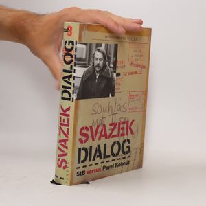Svazek Dialog : StB versus Pavel Kohout : dokumenty StB z operativních svazků Dialog a Kopa