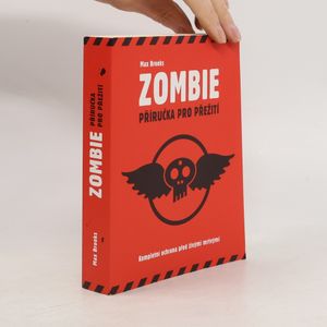 Zombie: Příručka pro přežití ; kompletní ochrana před živými mrtvými