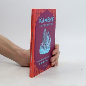 Kameny a jak jim rozumět. Úvod do léčení krystaly