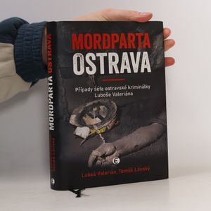 Mordparta Ostrava: Případy šéfa ostravské kriminálky Luboše Valeriána