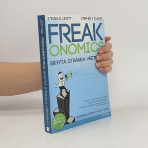 Freakonomics : skrytá stránka všetkého