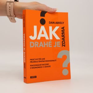 Jak drahé je zdarma: Proč chytří lidé přijímají špatná rozhodnutí