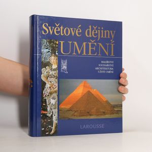 Světové dějiny umění : malířství, sochařství, architektura, užité umění