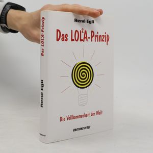 Das LOL²A-Prinzip. Die Vollkommenheit der Welt