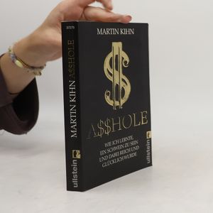 Asshole - wie ich lernte ein Schwein zu sein und dabei reich und glücklich wurde