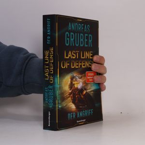 Last Line of Defense, Band 1: Der Angriff. Die neue Action-Thriller-Reihe von Nr. 1 SPIEGEL-Bestsellerautor Andreas Gruber!