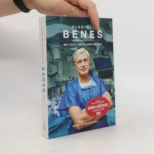Vladimír Beneš. Mé cesty do hlubin mozku