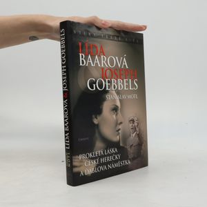Lída Baarová & Joseph Goebbels. Prokletá láska české herečky a ďáblova náměstka