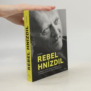 Rebel Hnízdil : rozhovory s MUDr. Janem Hnízdilem aneb S odvahou a humorem v časech dobrých i zlých