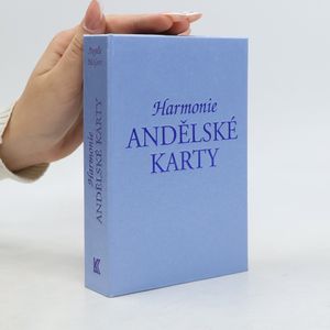 Andělské karty - Harmonie - Jak vykládat karty a jak porozumět jejich významu