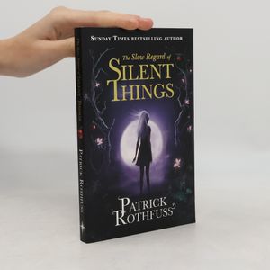The Slow Regard of Silent Things