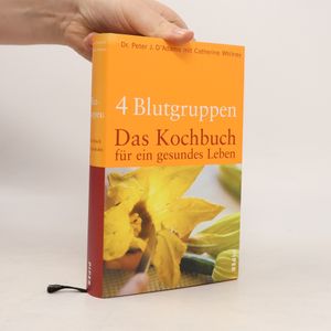 4 Blutgruppen - das Kochbuch für ein gesundes Leben