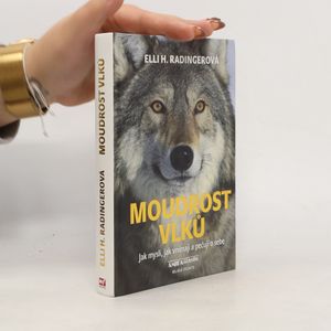 Moudrost vlků : jak myslí, jak vnímají a pečují o sebe