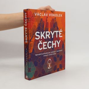 Skryté Čechy: Netradiční průvodce po známých i neznámých místech české krajiny