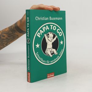 Papa to go : Schnellkurs für werdende Väter