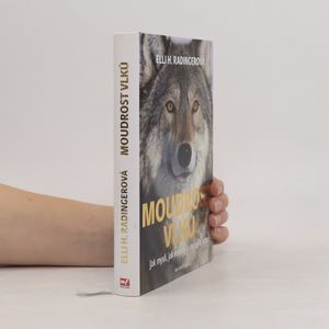 Moudrost vlků. Jak myslí, jak vnímají a pečují o sebe