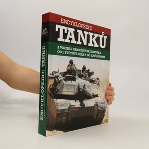 Encyklopedie tanků a vozidel obrněných jednotek od 1. světové války do současnosti