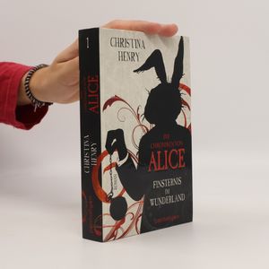 Die Chroniken von Alice. Finsternis im Wunderland