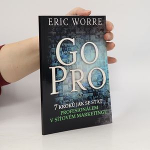 GO PRO. 7 kroků jak se stát profesionálem v síťovém marketingu
