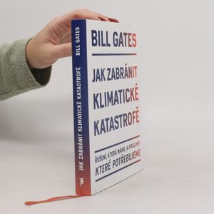 Jak zabránit klimatické katastrofě : řešení, která máme, a průlomy, které potřebujeme