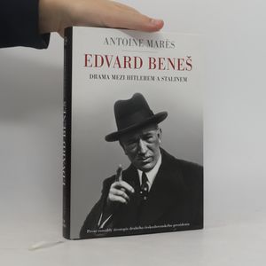 Edvard Beneš. od slávy k propasti. Drama mezi Hitlerem a Stalinem
