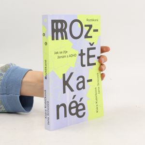 Roztěkané : jak se žije ženám s ADHD