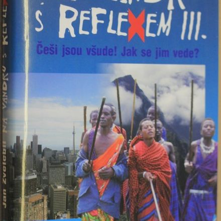 Na vandru s Reflexem III : Češi jsou všude! Jak se jim vede?