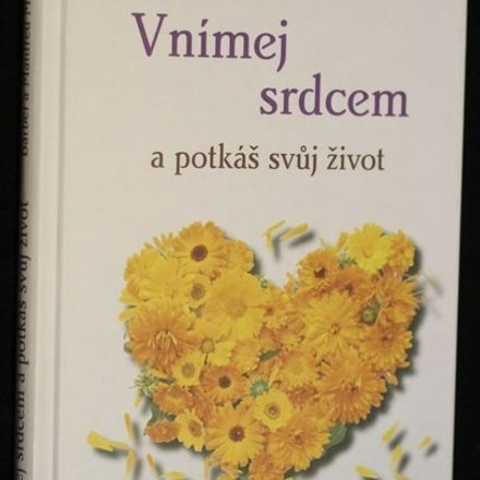 Vnímej srdcem a potkáš svůj život