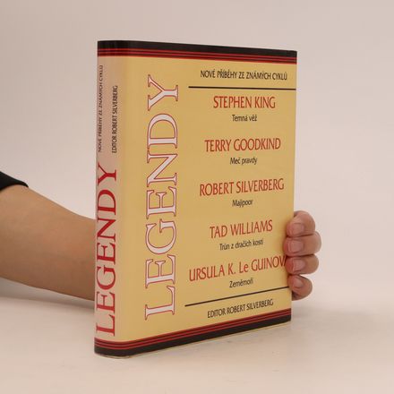 Legendy : nové příběhy ze známých cyklů: Temná věž, Meč pravdy, Majipoor, Trůn z dračích kostí, Zeměmoří